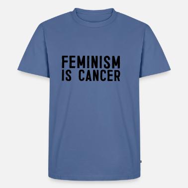 Feminist Is Cancer T-Shirts | Unique 